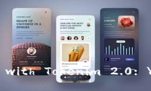 Unlock the Future of Digital Currency with Tokenim 2.0: Your Ultimate Guide to the Public Beta